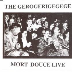 Gerogerigegege : Mort Douce Live